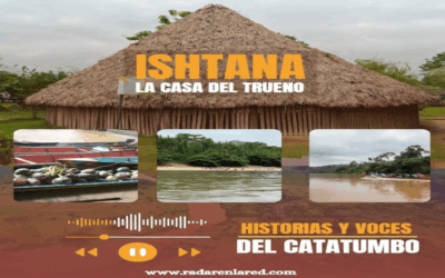 Ishtana la casa del trueno «Historias y Voces del Catatumbo»